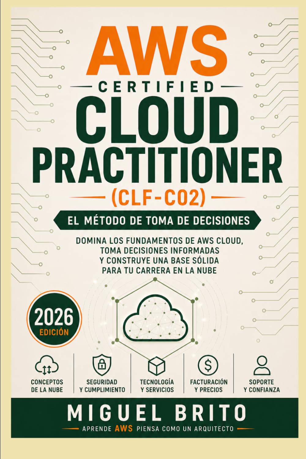 AWS Certified Pratictioner (CLF C02): El Método de Toma de Decisiones (Guías de Decisión para Certificaciones AWS)