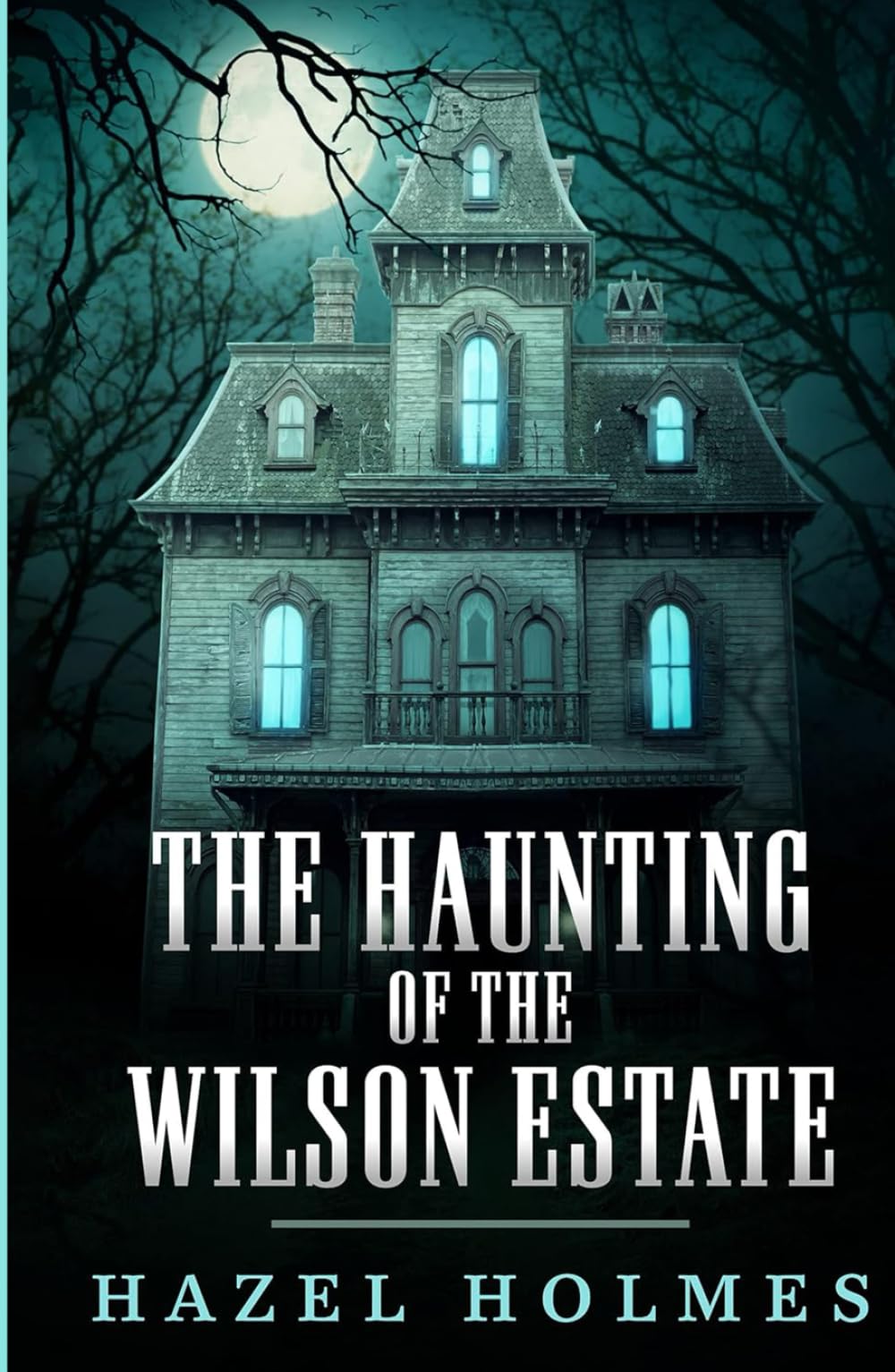 The Haunting of The Wilson Estate (A Riveting Haunted House Mystery Series)