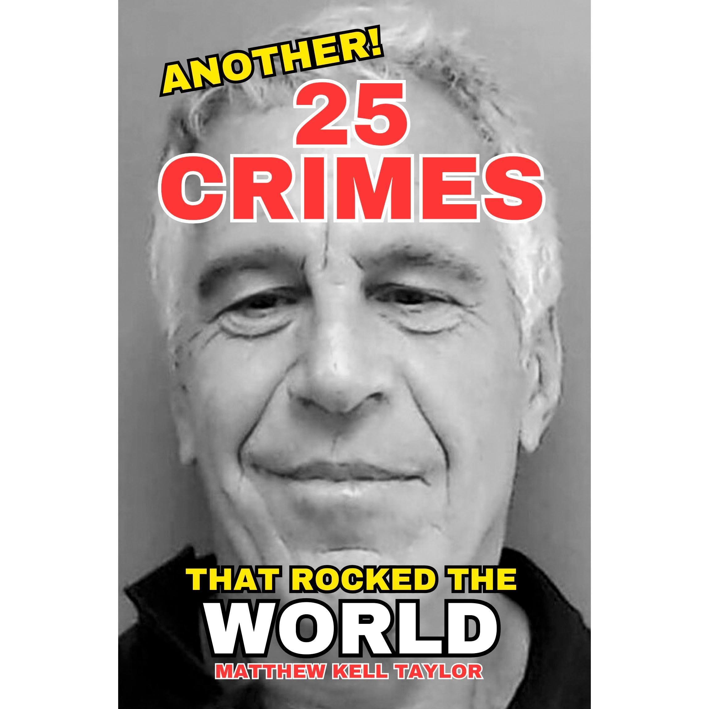 Another 25 Crimes That Rocked The World