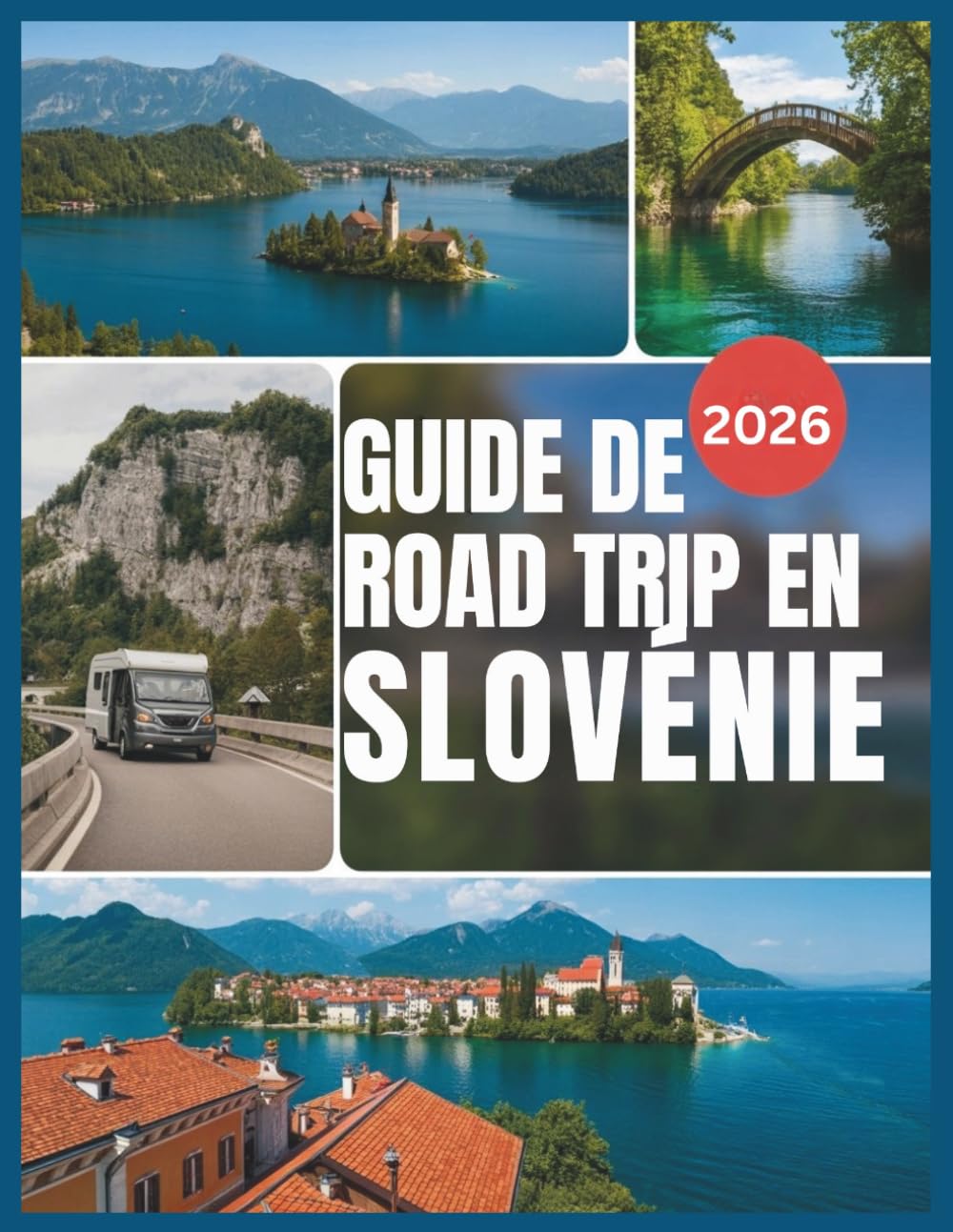 Guide de Road Trip en Slovénie 2026: Alpes juliennes, Lac de Bled & Piran : Itinéraires écoresponsables, guide de recharge VE, campings & Parc national du Triglav.