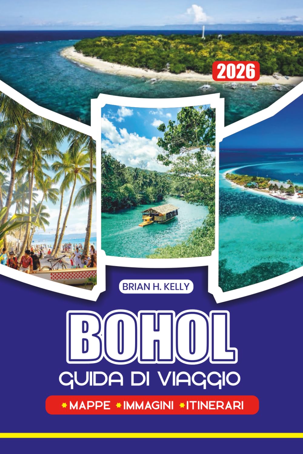 BOHOL GUIDA DI VIAGGIO 2026: Esplora spiagge incontaminate, foreste rigogliose, vita marina, chiese storiche, mercati locali ed esperienze autentiche ... esperti per un viaggio sicuro e memorabile