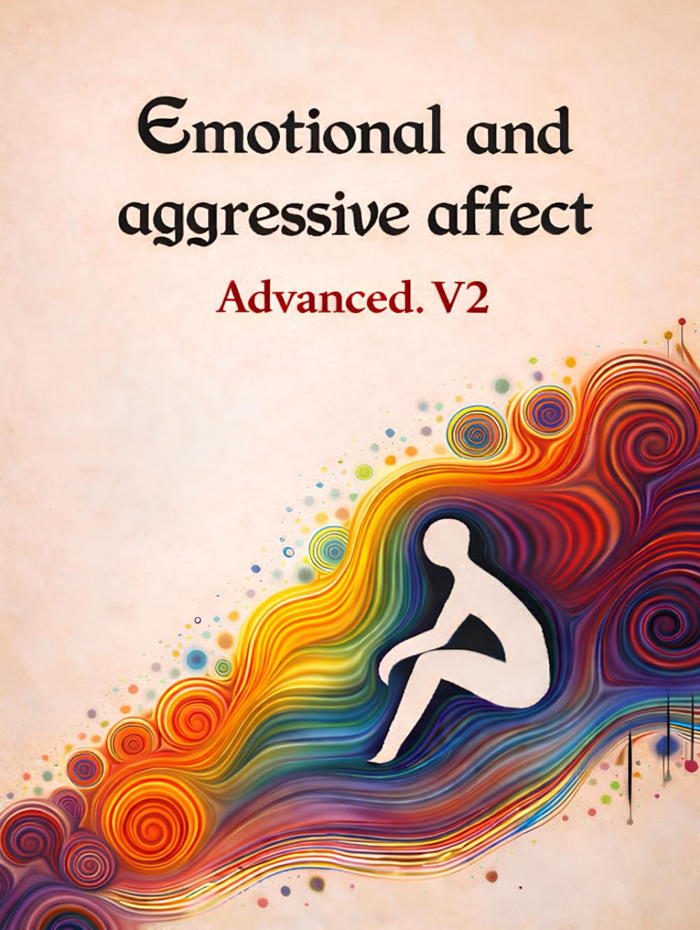 Emotional and aggressive affect - Advanced. V2: Mastering emotional energy in action