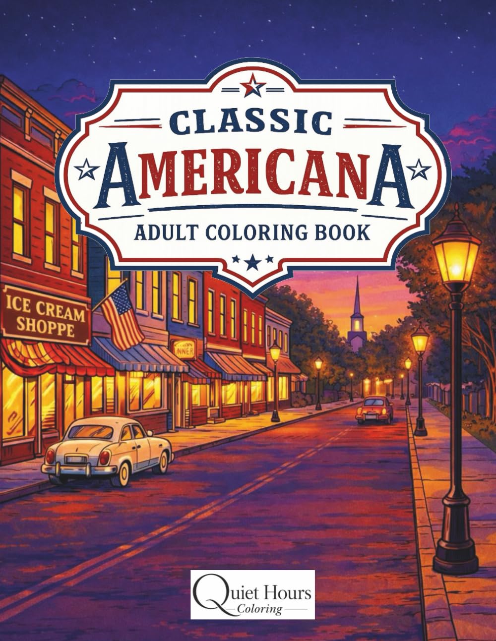 Classic Americana Adult Coloring Book: Nostalgic Small Town Scenes, Landmarks, and Everyday American Life for Relaxation and Stress Relief