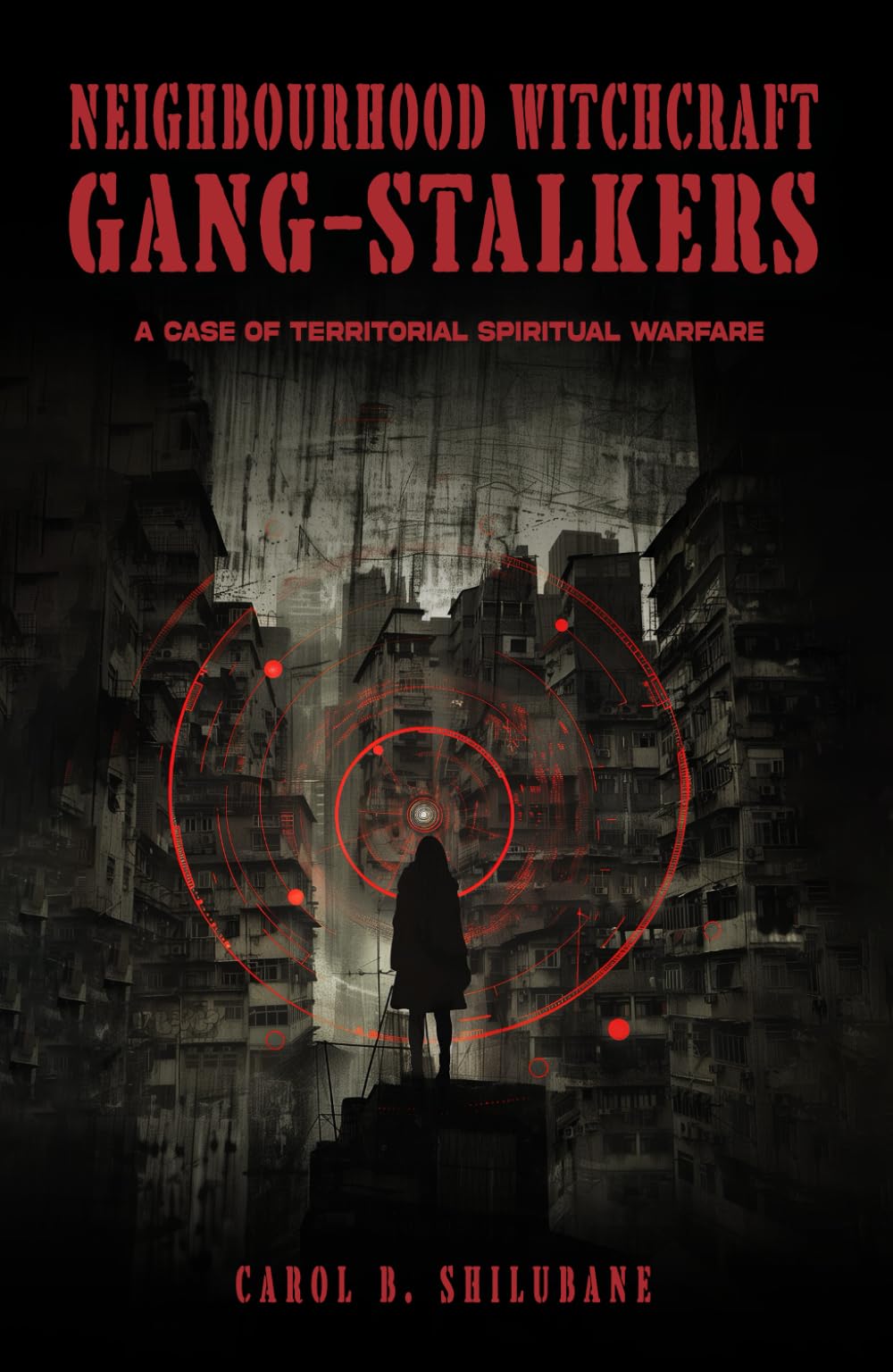 Neighbourhood Witchcraft Gang-Stalkers: A case of territorial spiritual warfare