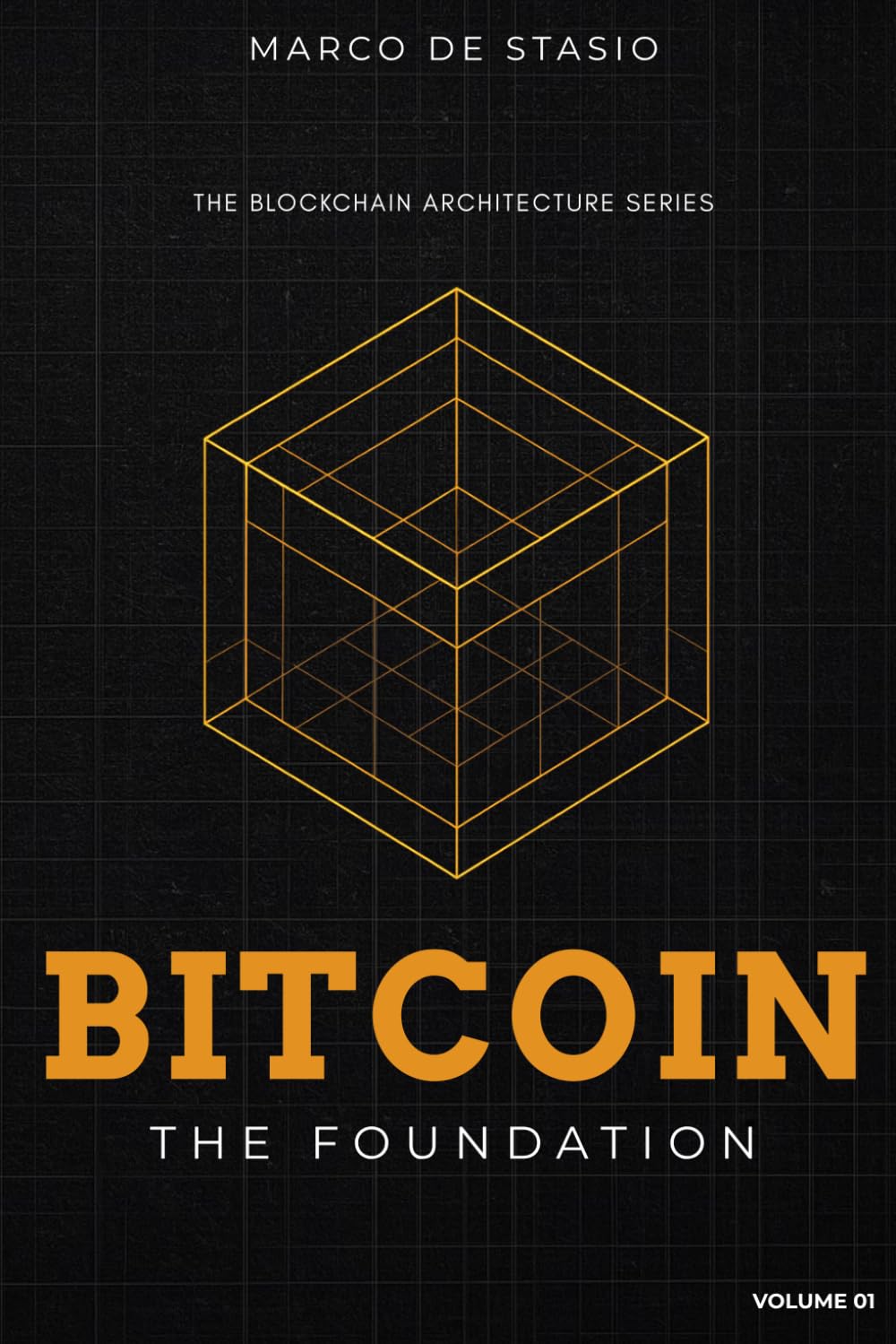 Bitcoin: The Foundation (The Blockchain Architecture Series)