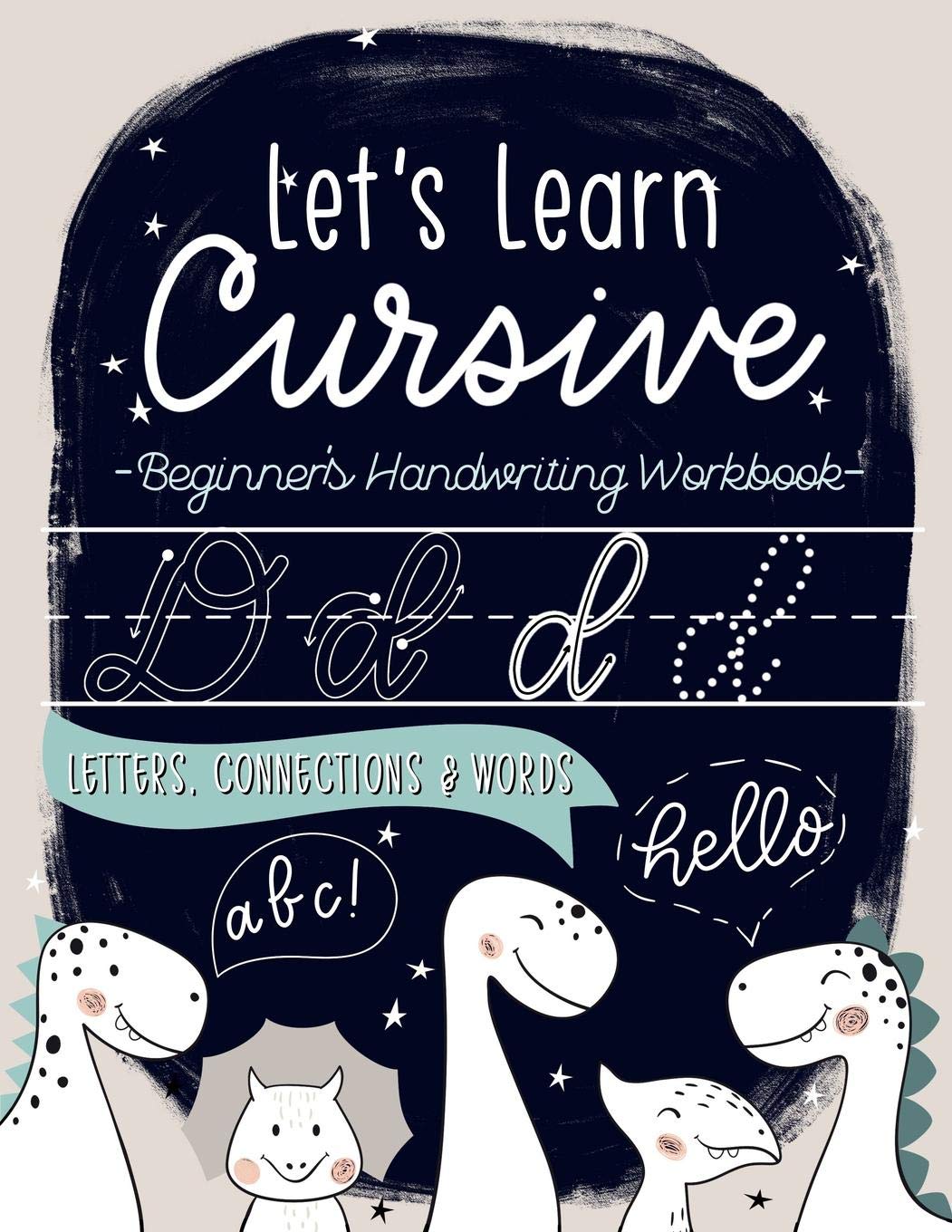 Let's Learn Cursive: Beginner's Handwriting Workbook: Letters, Connections & Words