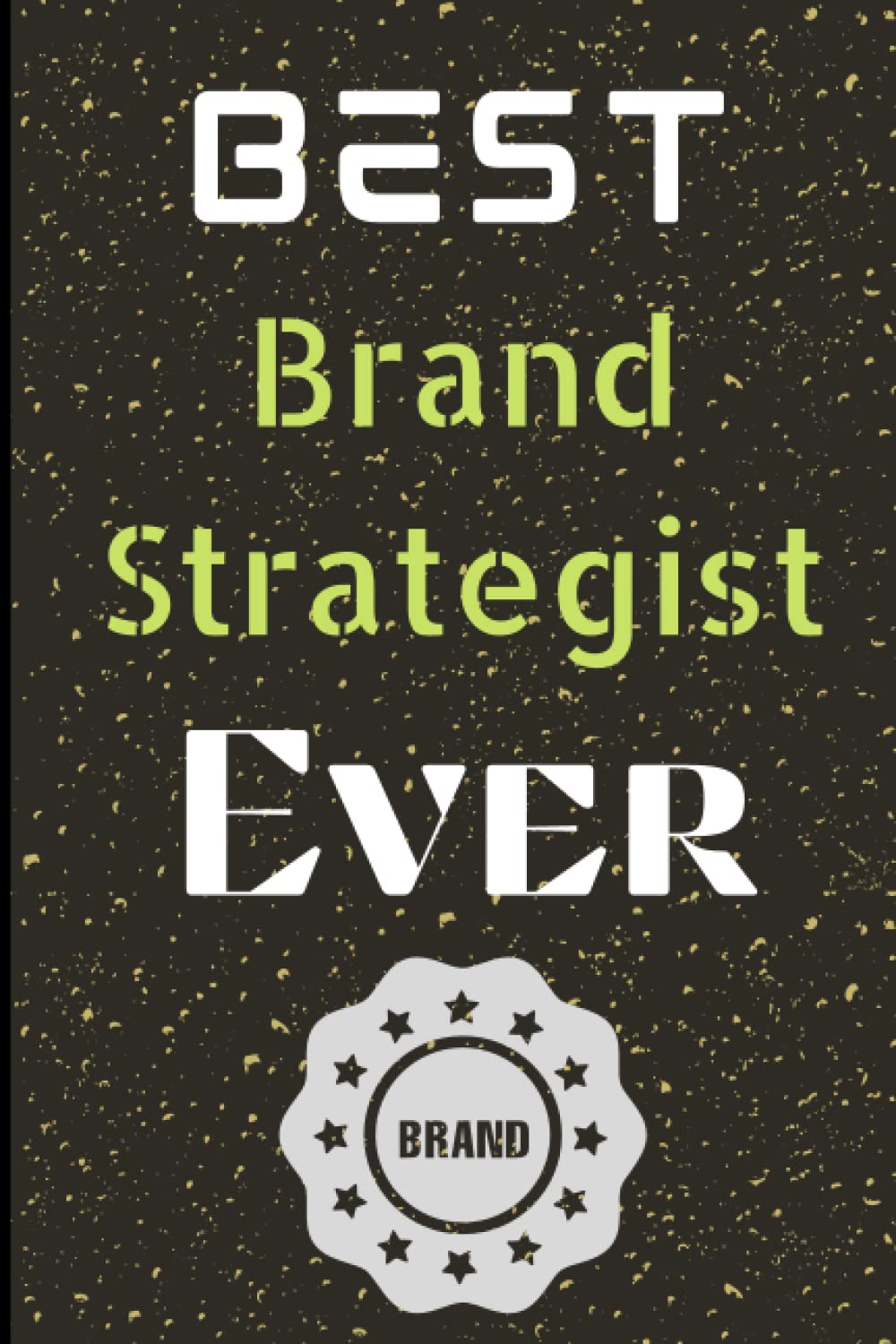 Iham Publishing PressBest Brand Strategist Ever: This is an awesome Christmas gift for your Brand Strategist. You can gift it for the Brand Strategist's birthday, Christmas Day, Brand Strategist's Day, Farewell Day, etc.