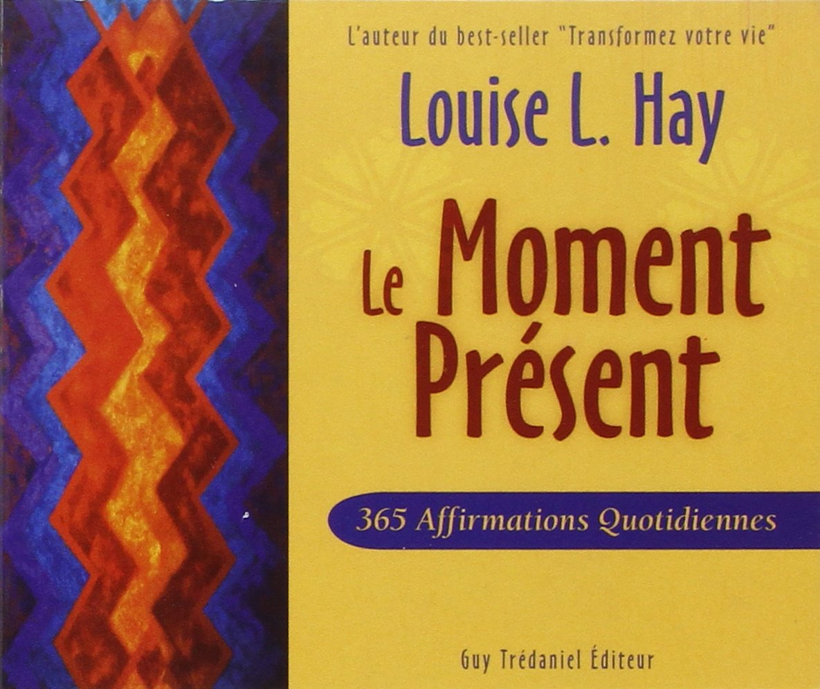 Le moment présent - 365 affirmations quotidiennes