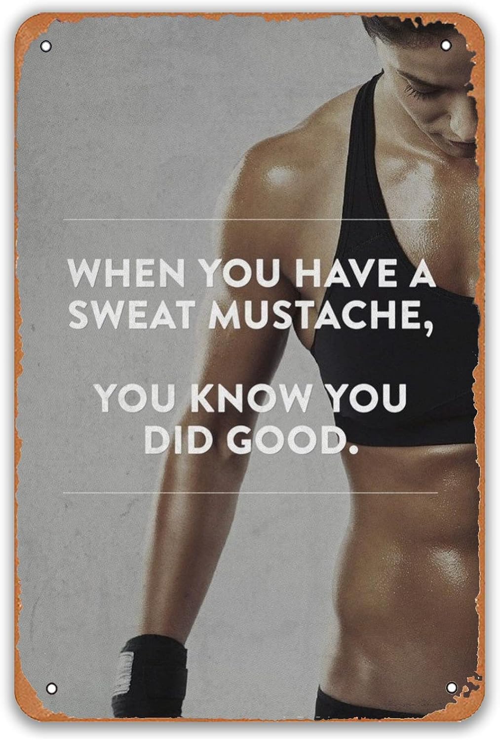 SMAZDFXX Fitness Motivational Quotes Metal Signs When You Have A Sweat Mustache You Know You Did Good Retro Tin Sign for Home Garden Yard Bar Pub Outdoor Man Cave Decor 8"x12"