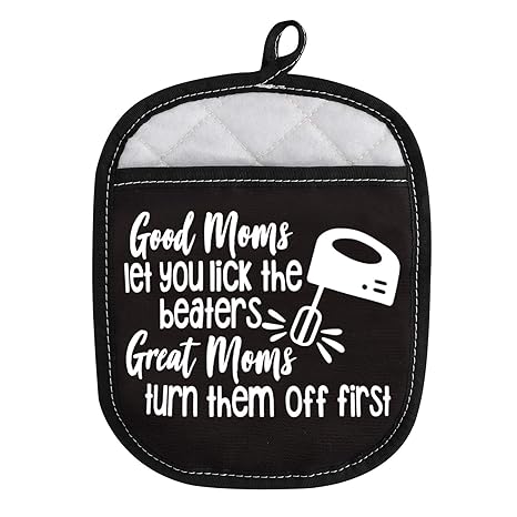 Funny Potholder for Mom Good Moms Let You Lick The Beaters Great Moms Turn Them Off First (Good Moms)