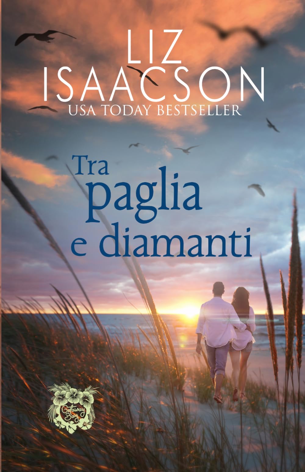 Tra paglia e diamanti: Un rifugio romantico in riva al mare (Amori alla Baia dei Sogni)