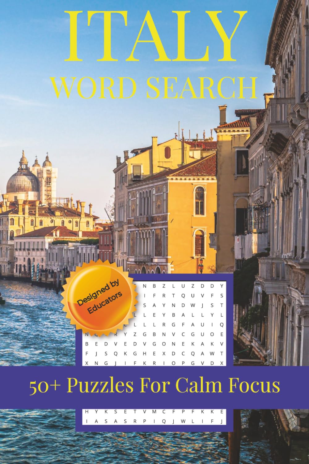 Italy Word Search Puzzle Book: Word Searches About Italy's Regions, Culture, Food & Cuisine | 6x9 inches, 110 pages | 50+ Puzzles for Calm Focus