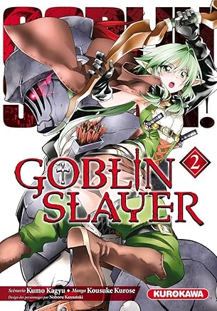 Goblin Slayer - tome 02 (2) by Kumo KAGYU,Noboru KANNATUKI,Kousuke KUROSE,Fabien NABHAN