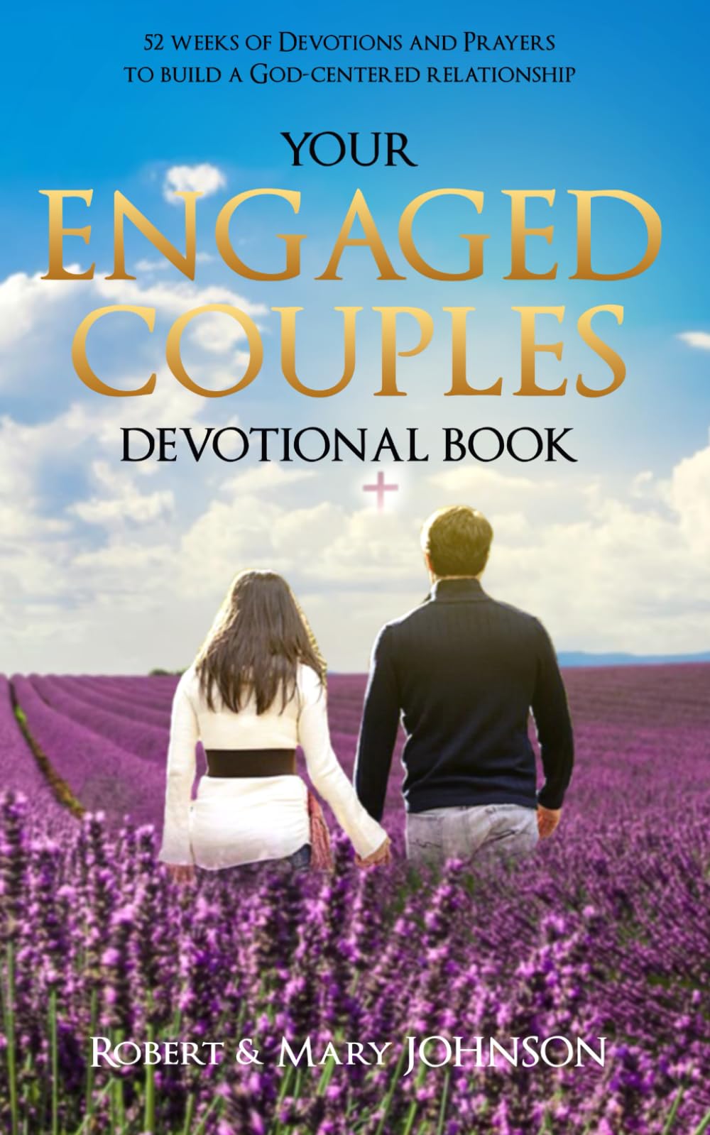 YOUR ENGAGED COUPLES DEVOTIONAL BOOK: 52 Weeks of Prayers to Study from the Bible to prepare for your Future Marriage