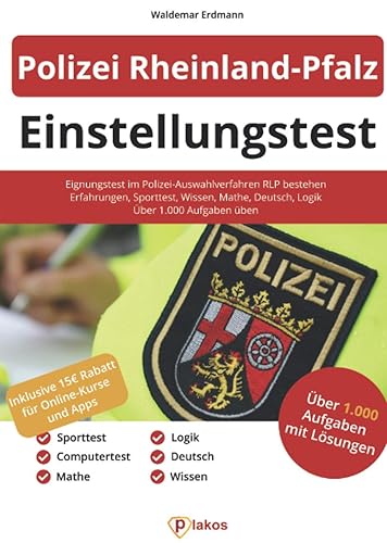 Einstellungstest Polizei Rheinland-Pfalz: Eignungstest im Polizei-Auswahlverfahren RLP bestehen | Erfahrungsbericht, Sporttest, Fachwissen, Mathe, Deutsch, Logik | Über 1.000 Aufgaben üben