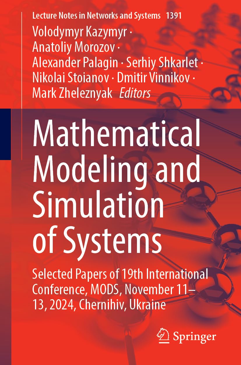 Mathematical Modeling and Simulation of Systems: Selected Papers of 19th International Conference, MODS, November 11-13, 2024, Chernihiv, Ukraine (Lecture Notes in Networks and Systems)