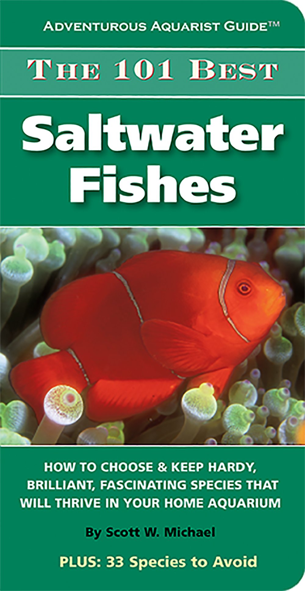 The 101 Best Saltwater Fishes (Adventurous Aquarist Guides)