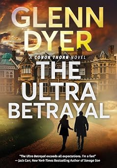 The Ultra Betrayal A Classic World War II Spy Thriller 2 Conor Thorn Novel