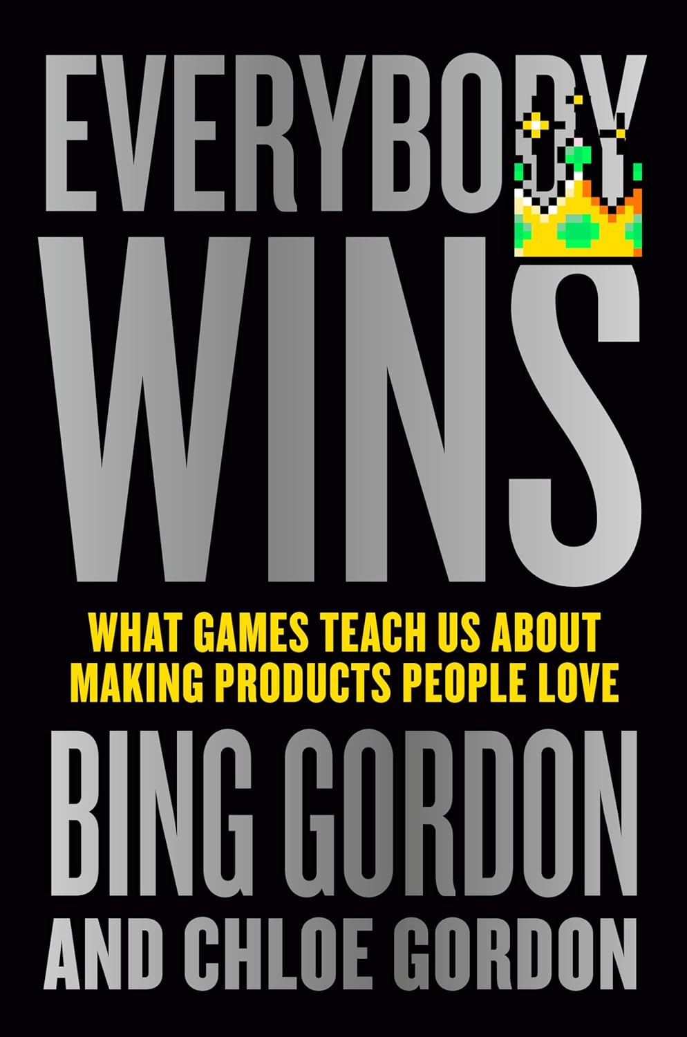 Everybody Wins: What Games Teach Us About Making Products People Love      Hardcover – October 27, 2026