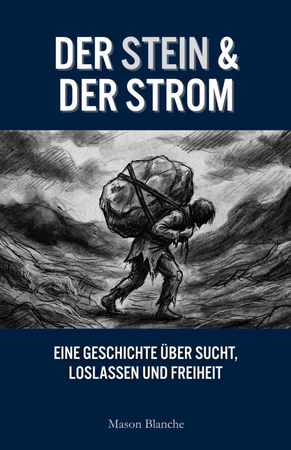 DER STEIN & DER STROM: Eine Geschichte über Sucht, Loslassen und Freiheit: 4 (The Stone & The Stream)