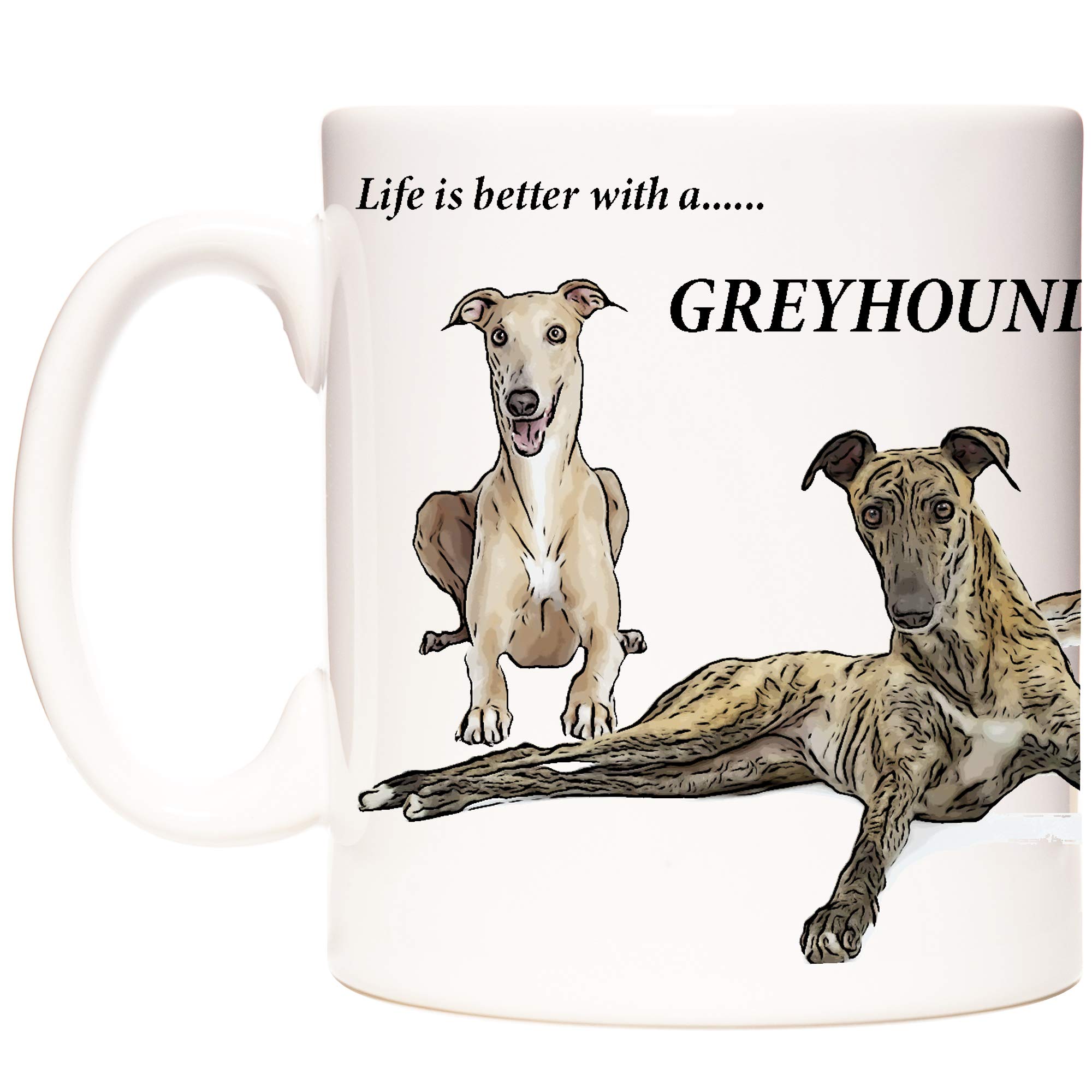 Greyhound Mug. Life is Better with A Greyhound. Dog Ceramic Gift Mug.