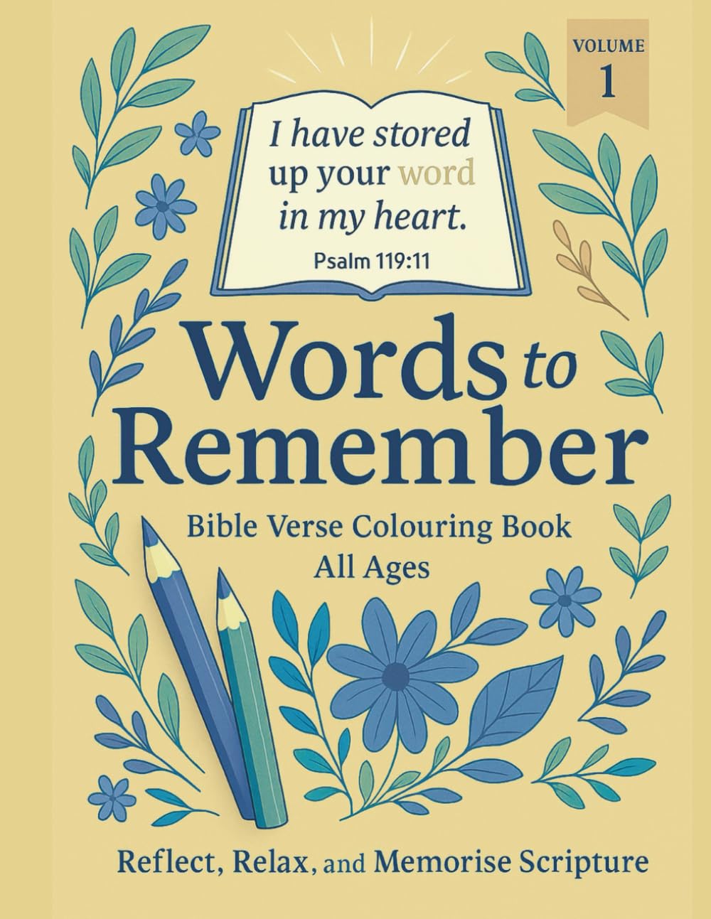 Words to Remember A Scripture Colouring Journey: Bible verses to colour, remember and reflect (Words to Remember: Christian Colouring Books)