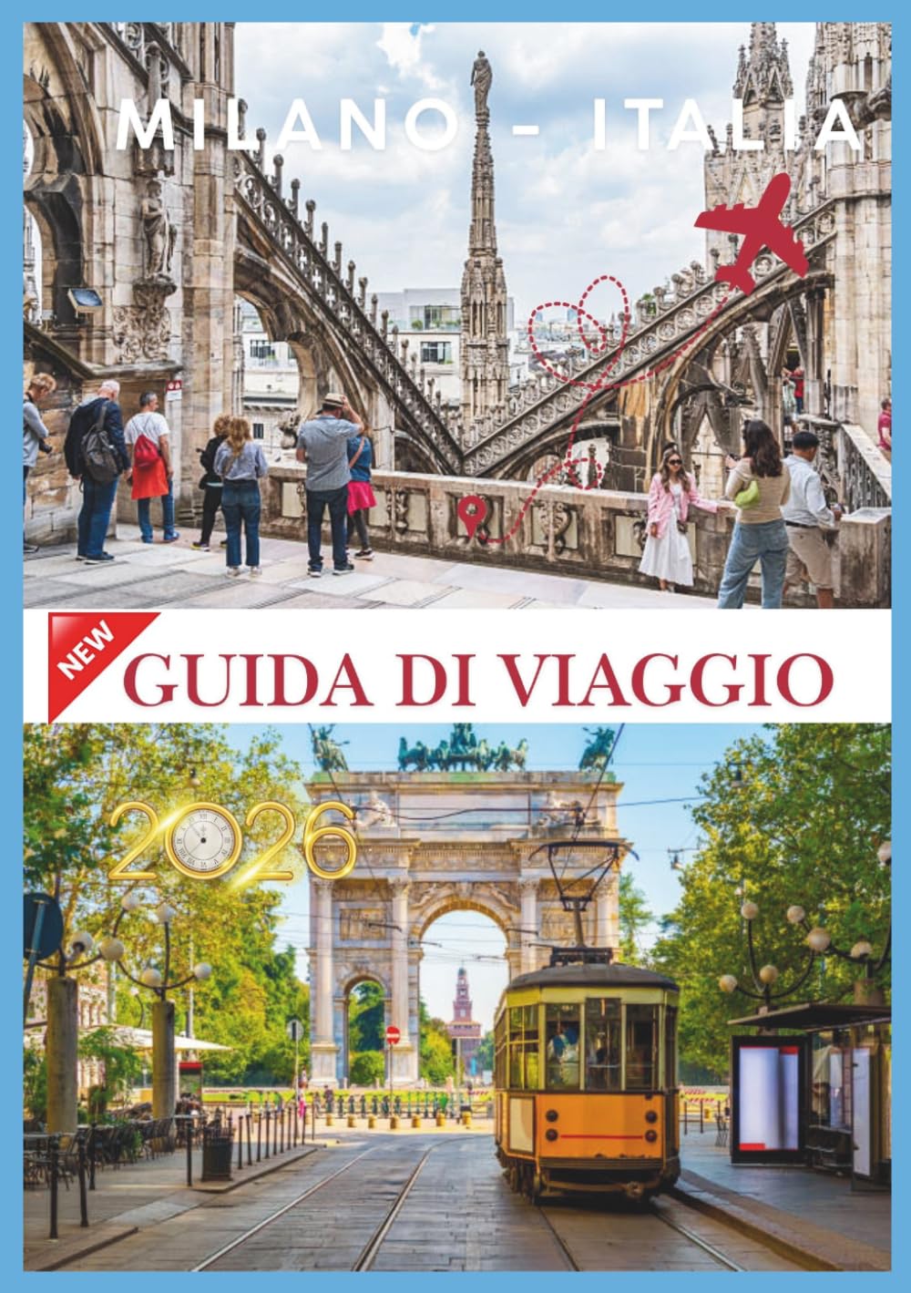 MILANO GUIDA DI VIAGGIO 2026: Milano: un connubio di storia e vita moderna.