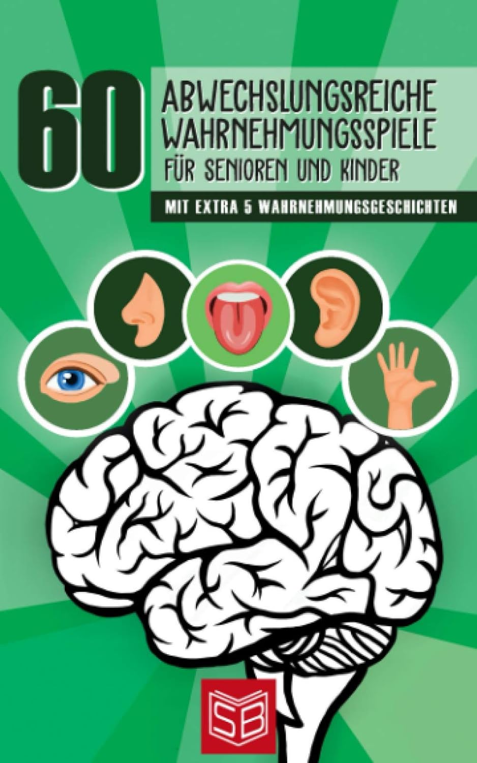 60 abwechslungsreiche Wahrnehmungsspiele für Senioren und Kinder: Mit