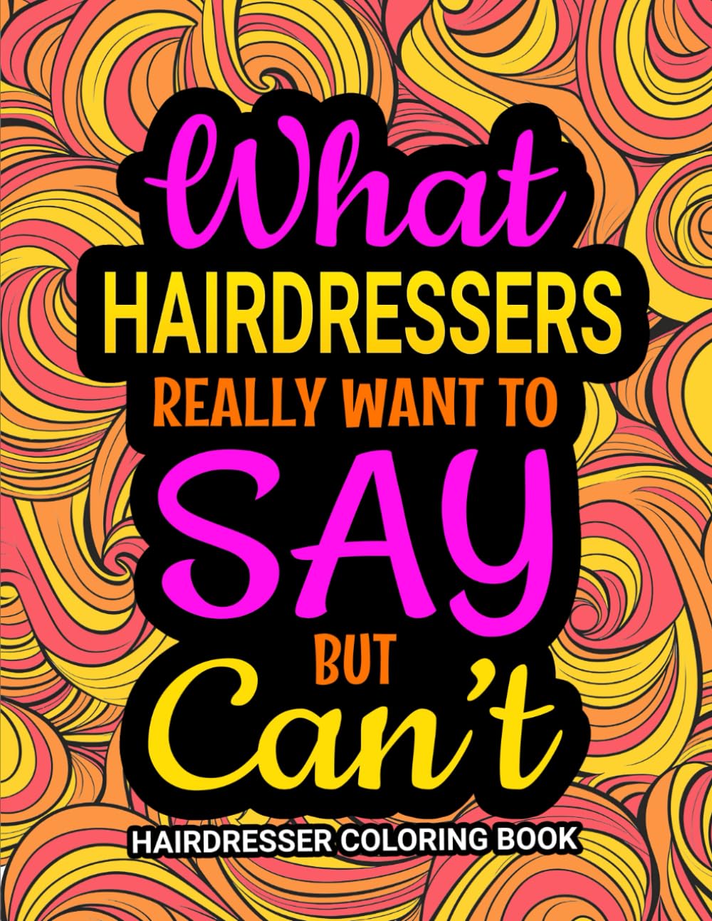 Hairdresser Coloring Book: A funny Gift For Hairdressers for Relaxation and to Relieve Stress