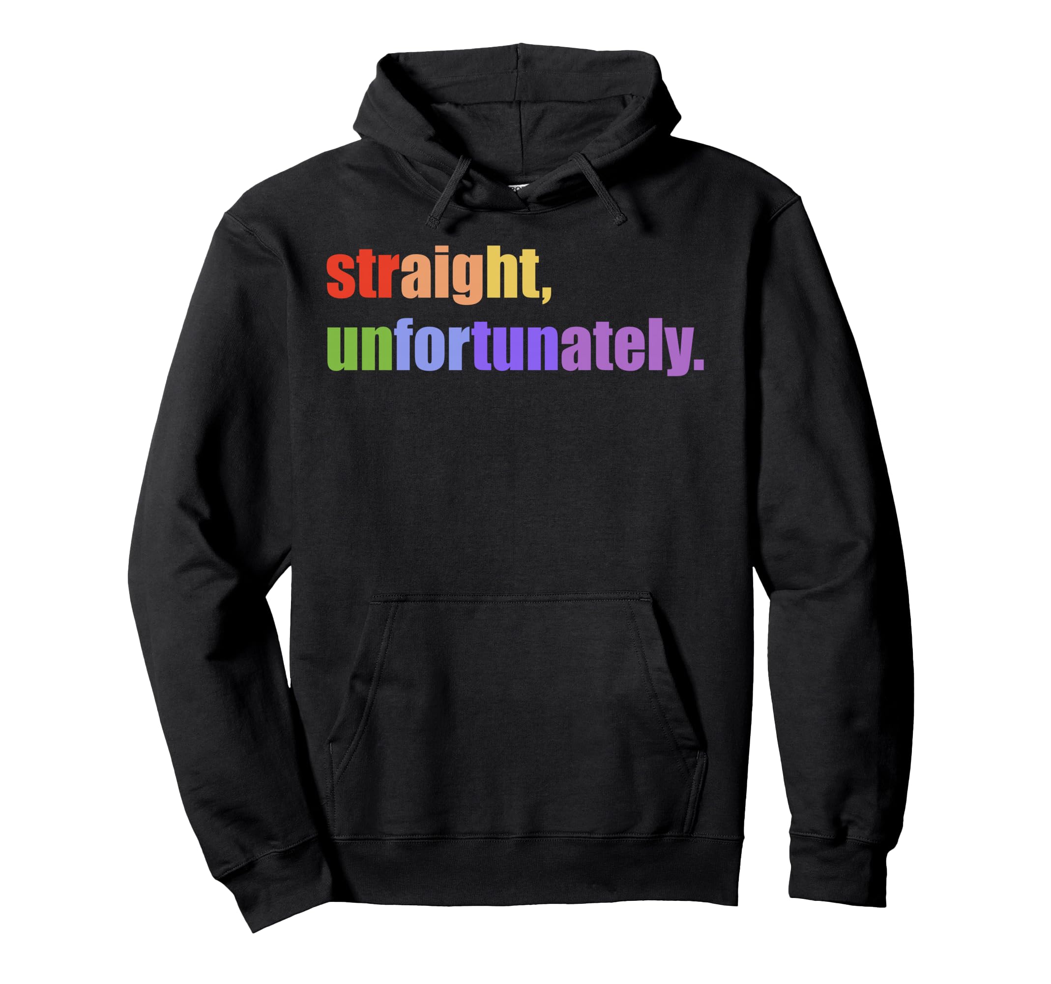 Straight unfortunately Pullover Hoodie