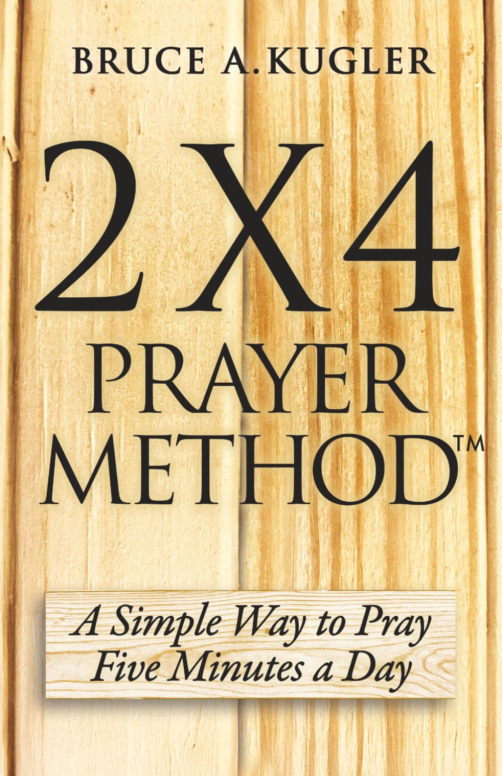 2 x 4 Prayer Method: A simple way to pray five minutes a day