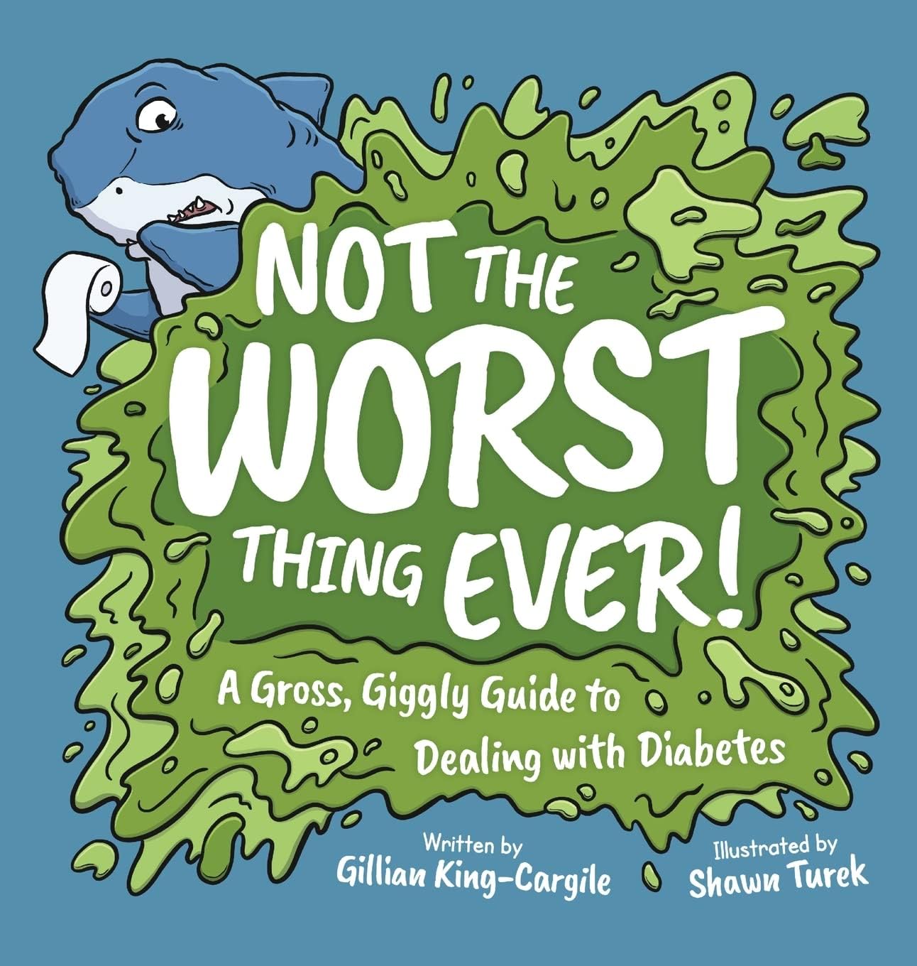 Not The Worst Thing Ever!: A Gross, Giggly Guide to Dealing with Diabetes