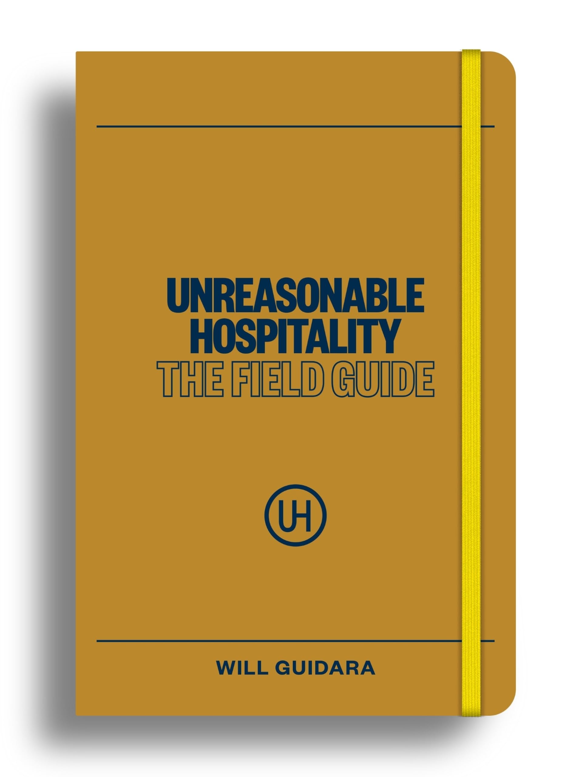 Unreasonable Hospitality: The Field Guide: The New York Times Bestseller