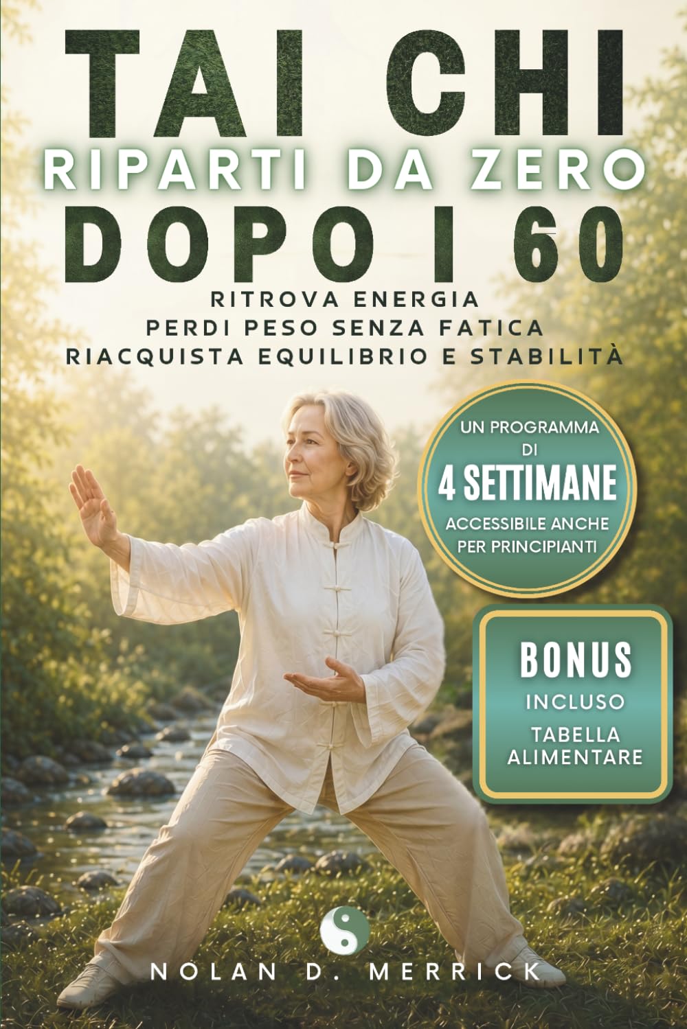 Tai chi, Riparti da 0 dopo i 60: ritrova energia, perdi peso senza fatica, riacquista equilibrio e stabilità