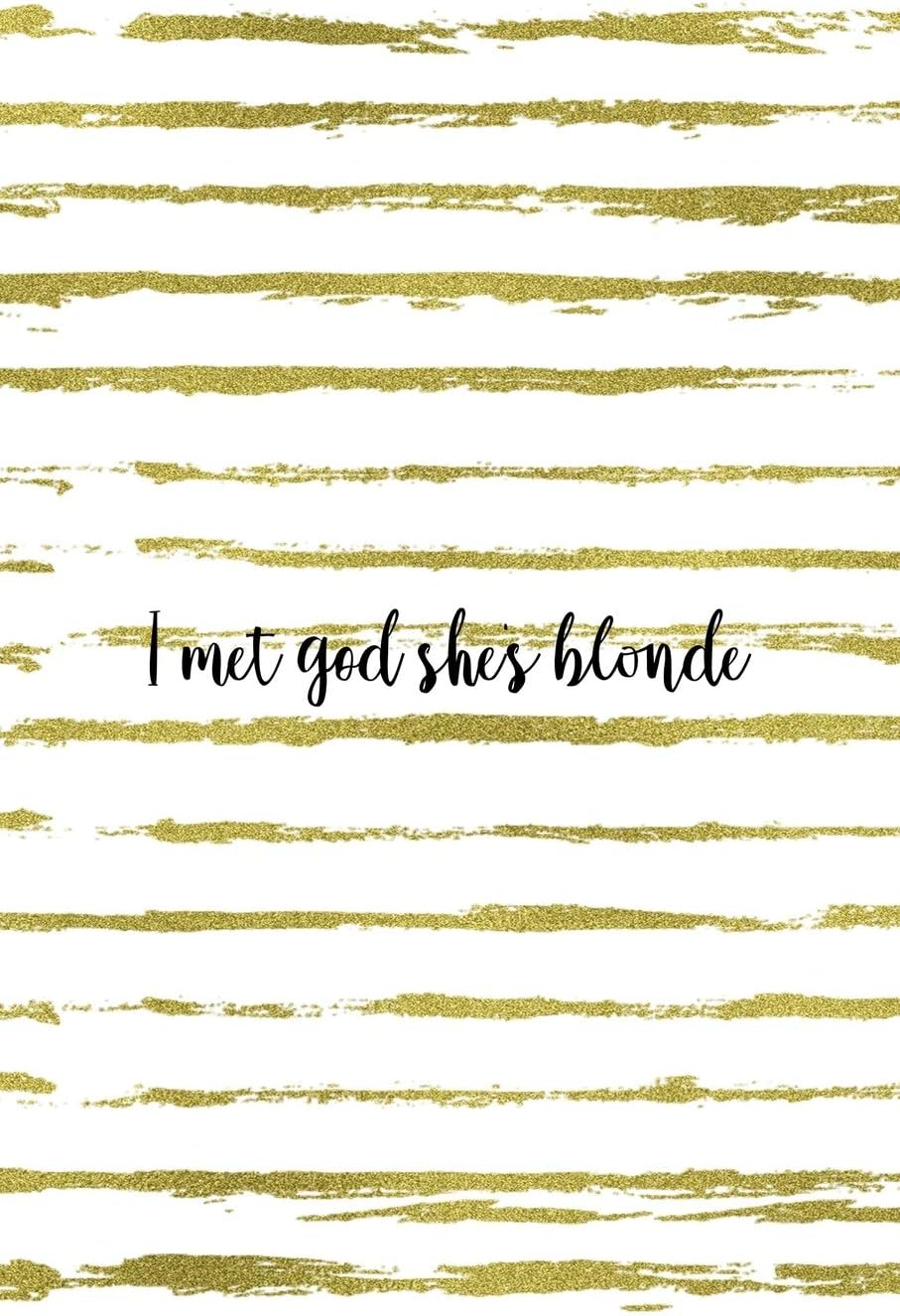I Met God She's Blonde: Notebook Journal Composition Blank Lined Diary Notepad 120 Pages Paperback White And Gold Blonde