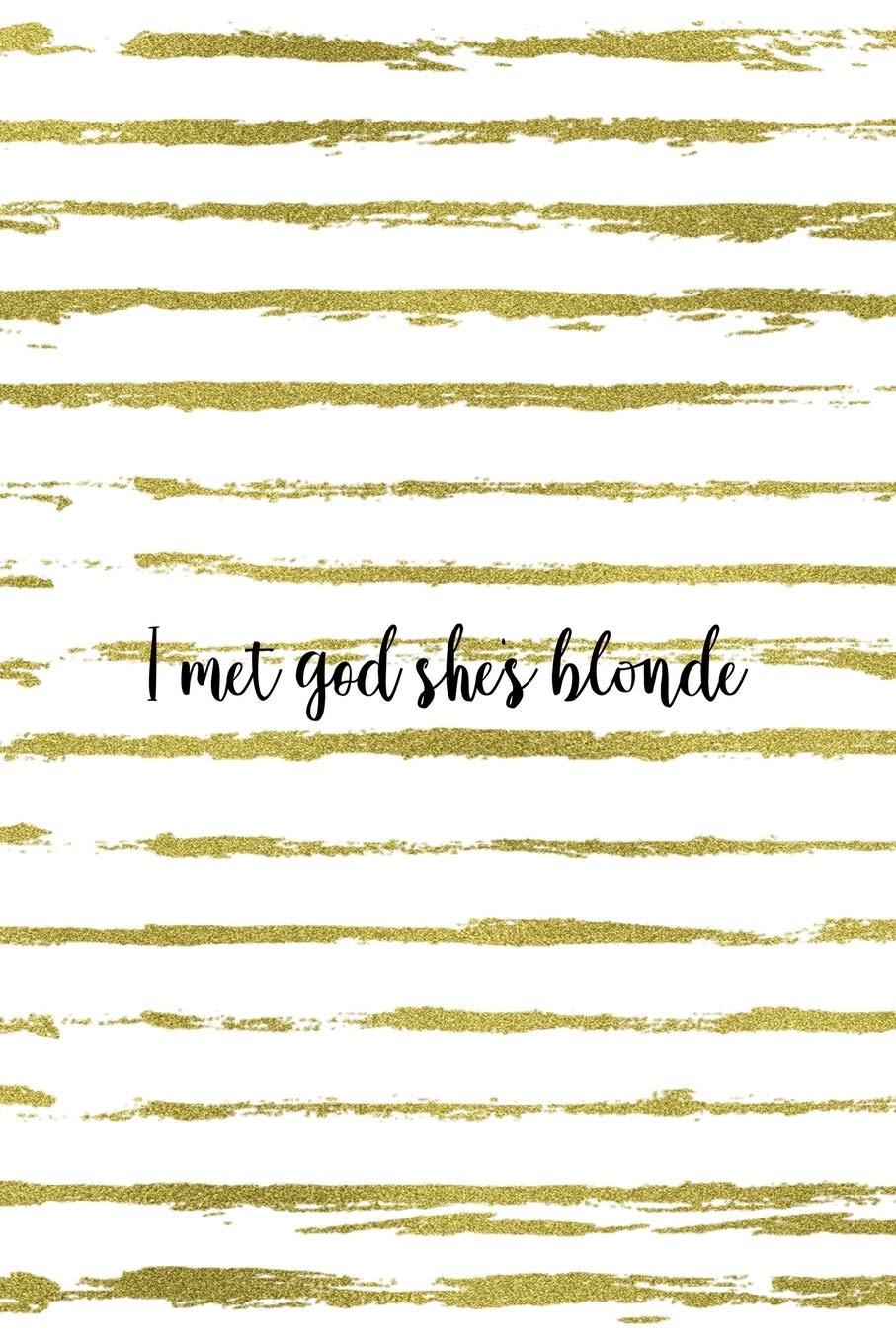 I Met God She's Blonde: Notebook Journal Composition Blank Lined Diary Notepad 120 Pages Paperback White And Gold Blonde