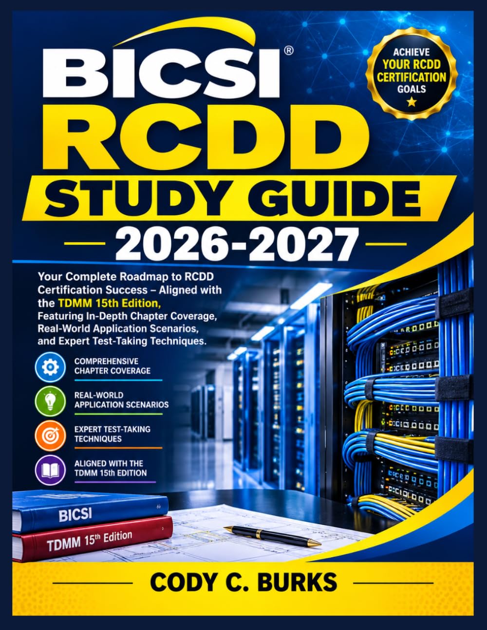 BICSI RCDD STUDY GUIDE 2026-2027: Your Complete Roadmap to RCDD Certification Success – Aligned with the TDMM 15th Edition, Featuring In-Depth Chapter ... Scenarios, and Expert Test-Taking Techniques