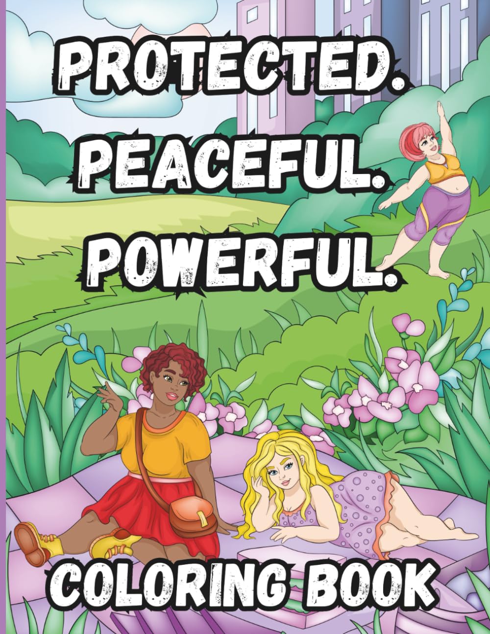 Protected. Peaceful. Powerful.: A Coloring Book for Women Who Choose Peace Without Shrinking