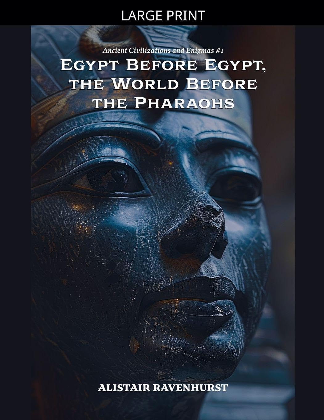 Egypt Before Egypt, the World Before the Pharaohs: 1 (Ancient Civilizations and Enigmas)