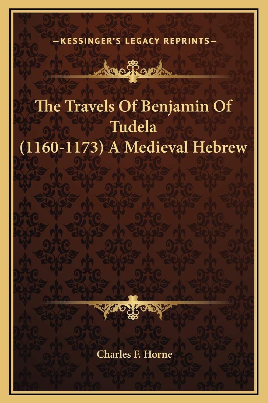The Travels Of Benjamin Of Tudela (1160-1173) A Medieval Hebrew