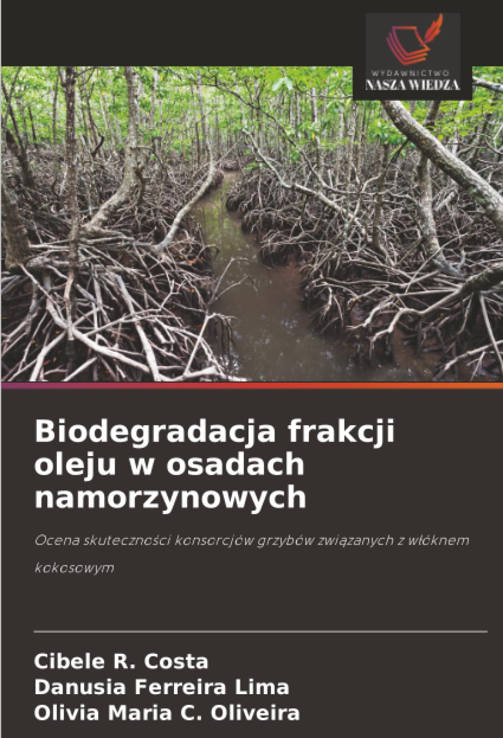 Biodegradacja frakcji oleju w osadach namorzynowych: Ocena skuteczno¿ci konsorcjów grzybów zwi¿zanych z w¿óknem kokosowym