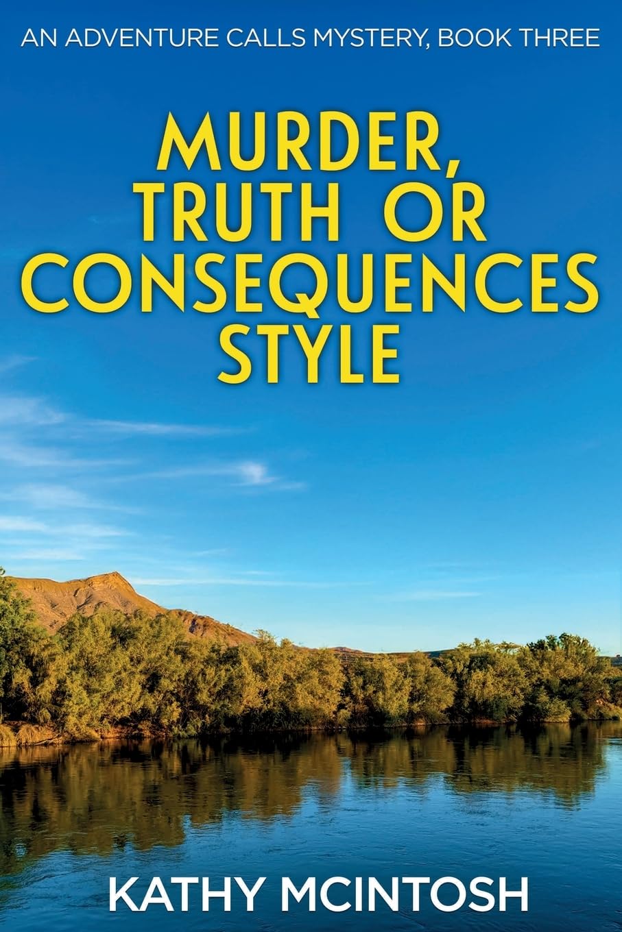 Murder, Truth or Consequences Style: An Adventure Calls Mystery, Book 3 (Adventure Calls Mystery Series)