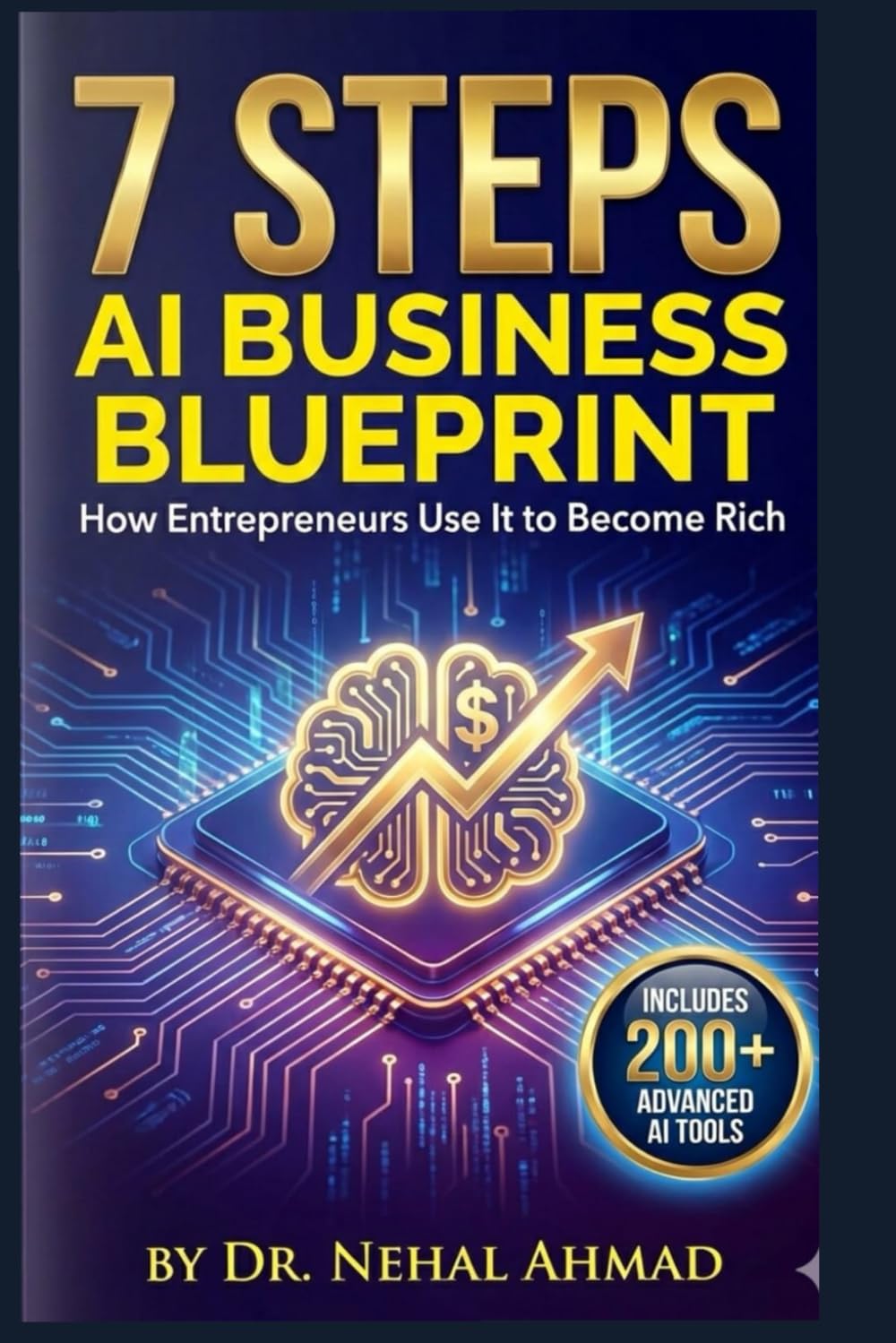 7 Steps AI Business Blueprint: How Entrepreneurs Use It to Become Rich