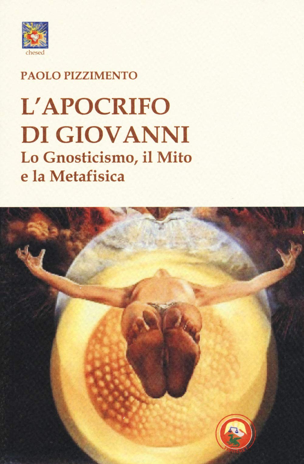 L'apocrifo Di Giovanni. Lo Gnosticismo, Il Mito E La Metafisica - 4