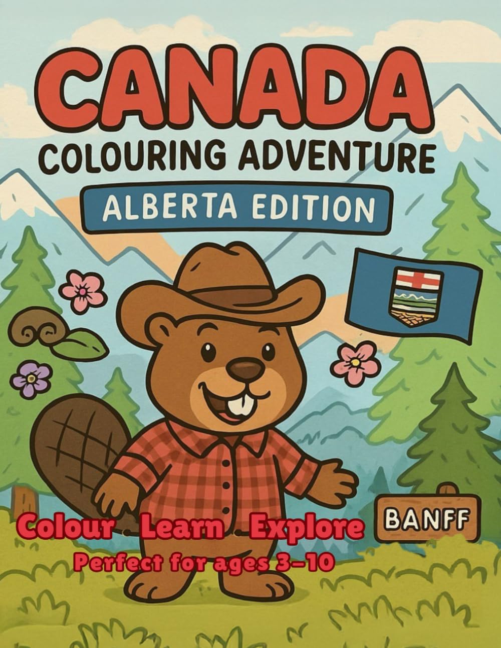 Alberta Colouring Adventure: Colour • Learn • Explore (Canada Colouring Adventure Children’s Series)