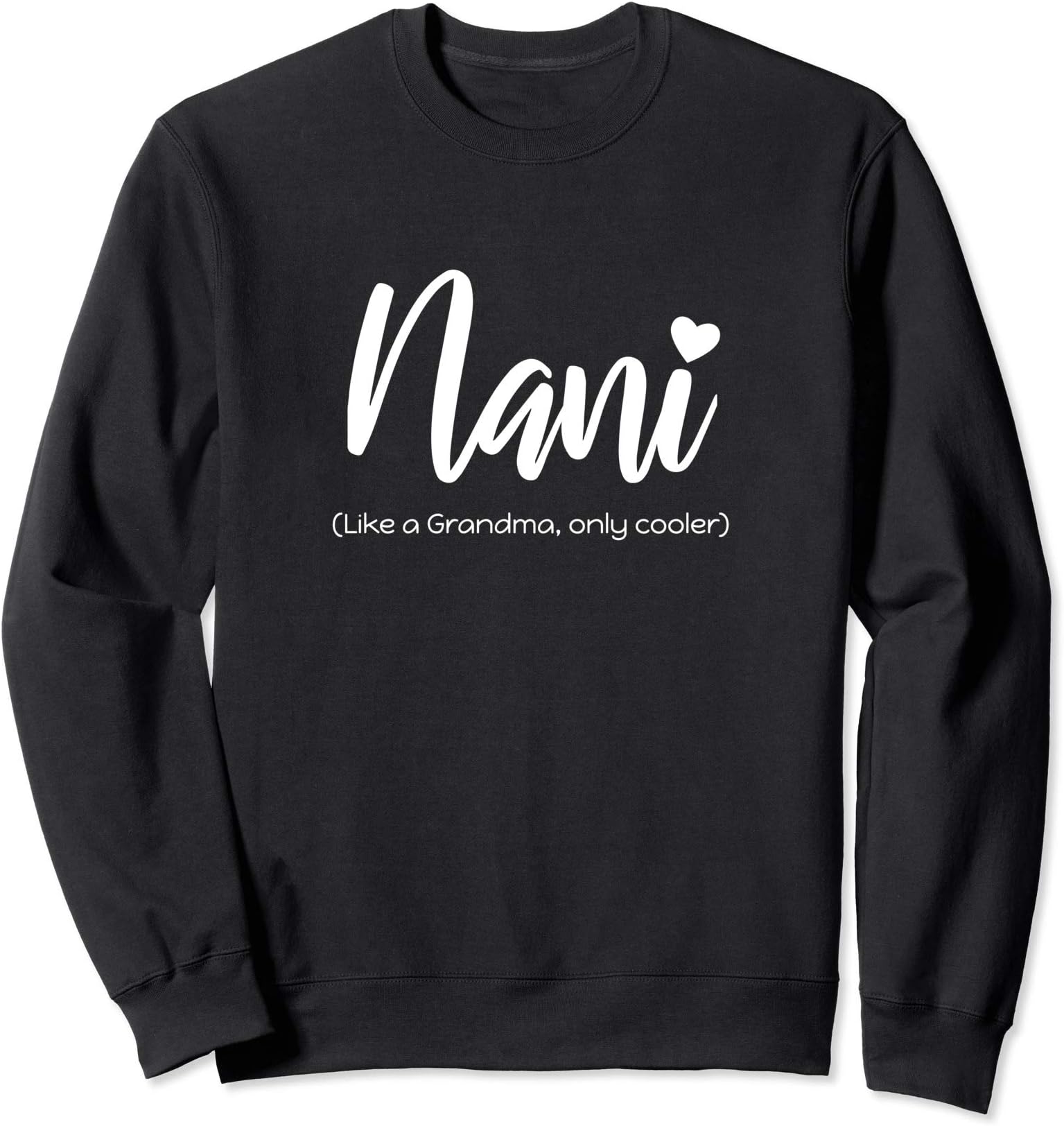 The Loved Nani Grandmother Gift Idea Co.Nani Like a Grandma Only Cooler Funny Cute Original Gift Sweatshirt