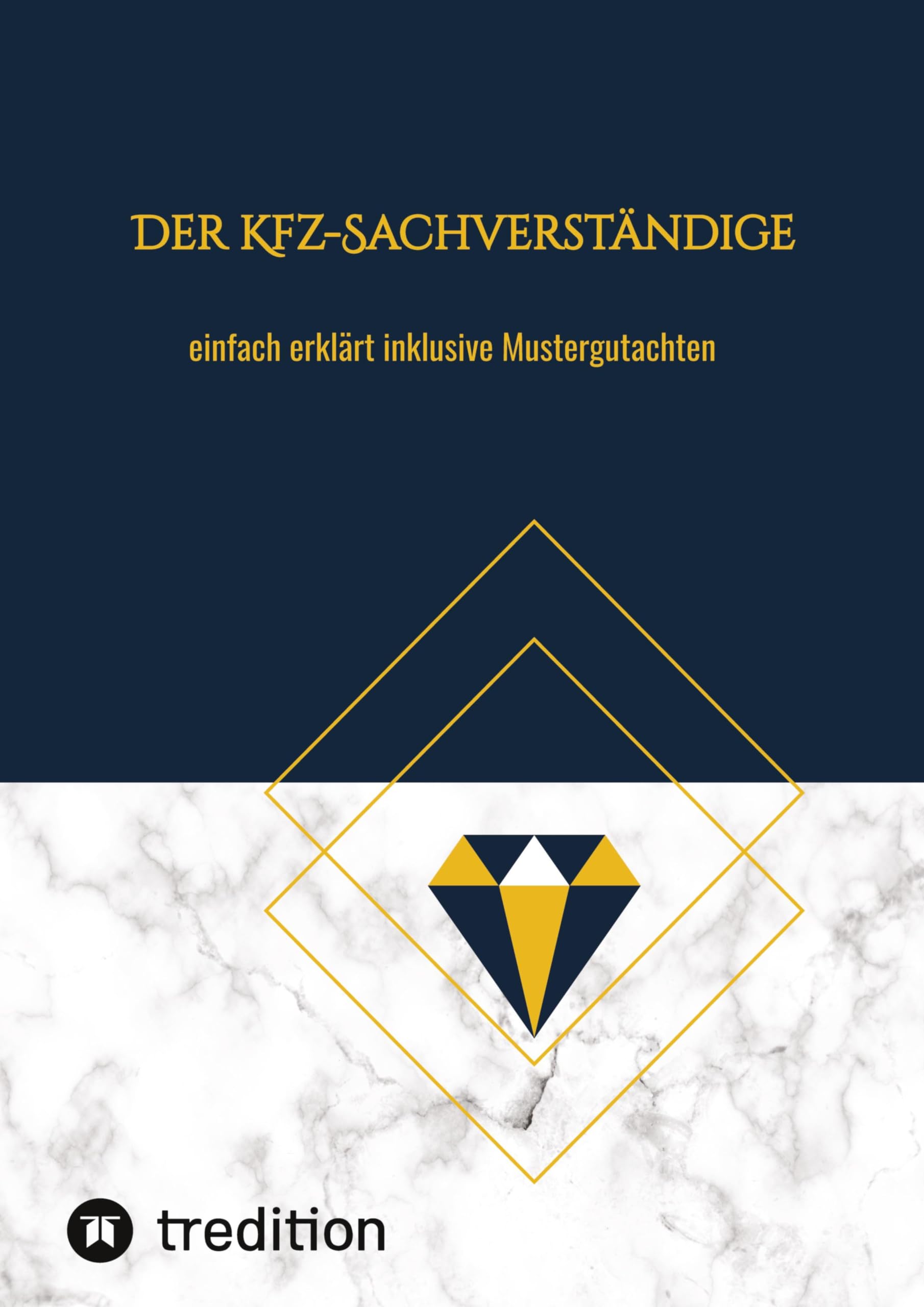 Der Kfz-Sachverständige: einfach erklärt inklusive Mustergutachten mit Audatex
