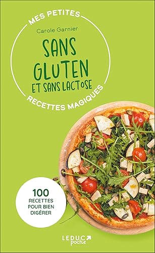 Mes petites recettes magiques sans gluten et sans lactose - édition 2023: 100 recettes pour bien digérer