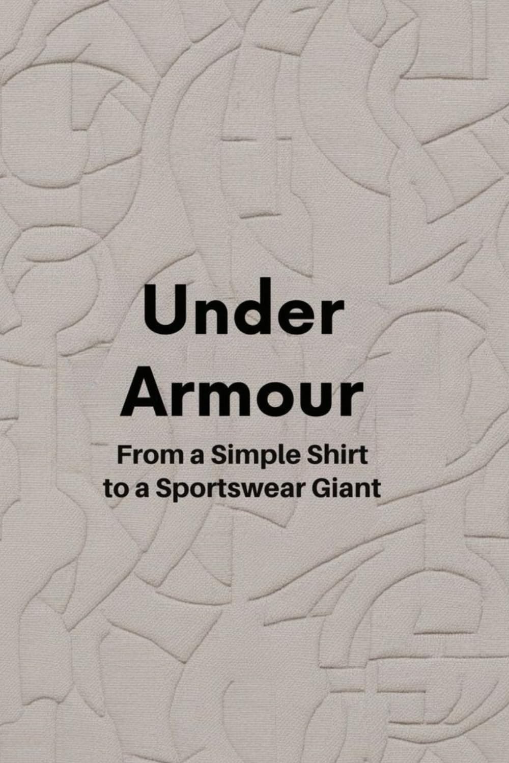 Under Armour: From a Simple Shirt to a Sportswear Giant