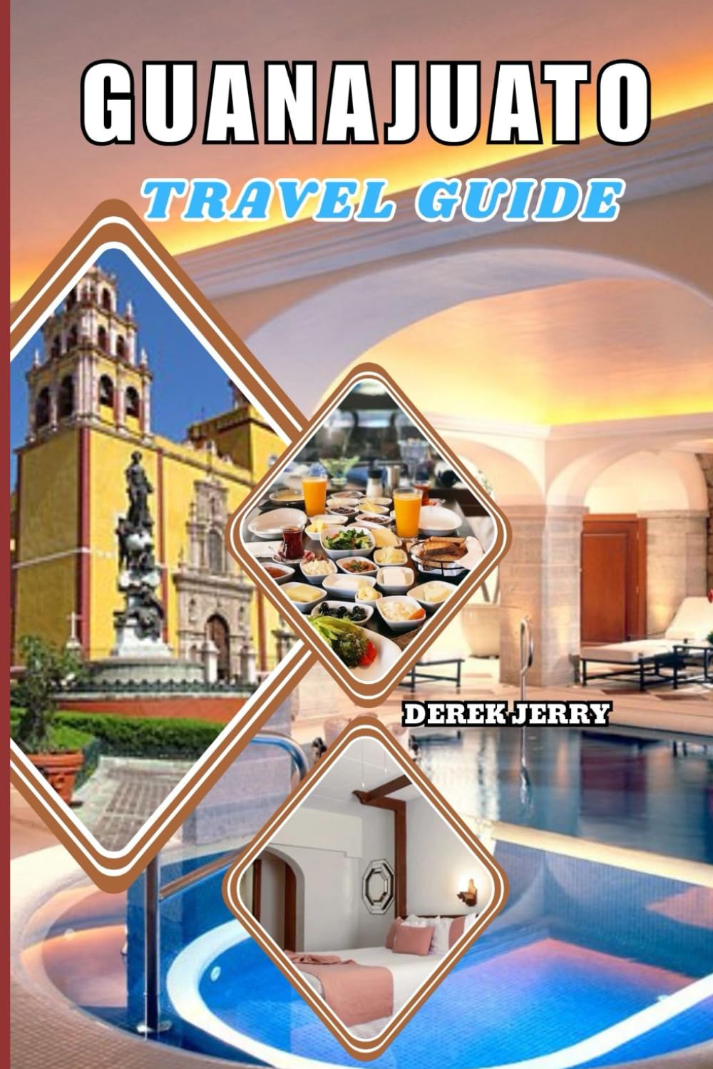 GUANAJUATO TRAVEL GUIDE 2026: Discover the Heart of Mexico with Insider Tips, Hidden Gems, and Cultural Experiences
